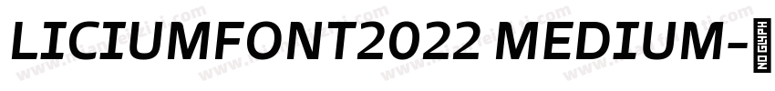 LICIUMFONT2022 MEDIUM字体转换